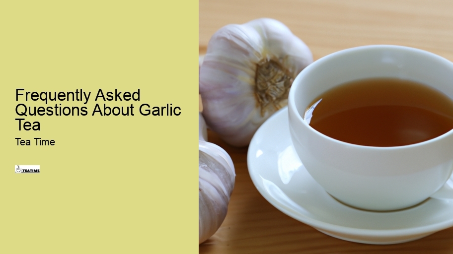 Frequently Asked Questions About Garlic Tea