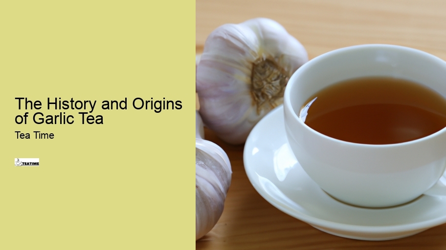 The History and Origins of Garlic Tea